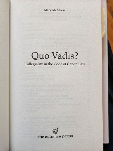 Quo Vadis ? Collegiality In The Good Of Cannon Law. By Mary Mcaleese. First Edition Hardback With Dustjacket In Good Condition.