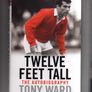 Twelve Feet Tall - The Autobiography - Tony Ward (Signed By Rugby Legend Tony Ward) Image 3