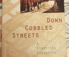 Down Cobbled Streets: A Liberties Childhood by Phil O'Keeffe