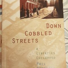 Down Cobbled Streets: A Liberties Childhood by Phil O'Keeffe