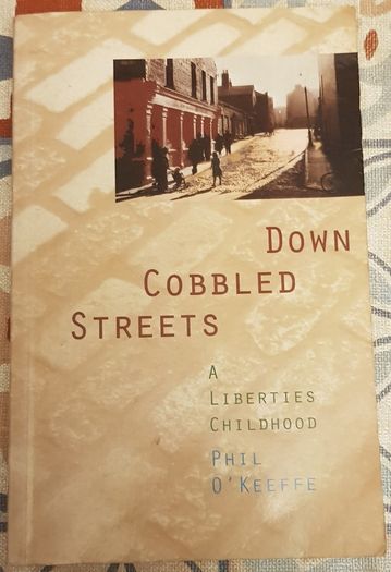 Down Cobbled Streets: A Liberties Childhood by Phil O'Keeffe