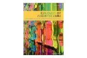 Colours of Architecture: Coloured Glass in Contemporary Buildings [Hardcover]