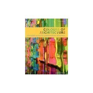 Colours of Architecture: Coloured Glass in Contemporary Buildings [Hardcover]