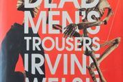 Irvine Welsh - Dead Men's Trousers