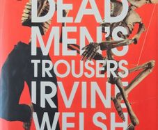 Irvine Welsh - Dead Men's Trousers