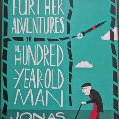 The Accidental Further Adventures of the Hundred Year Old Man by Jonas Jonasson