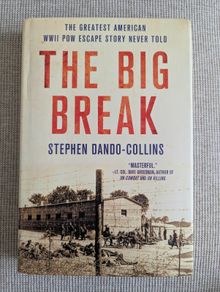 The Big Break - Stephen Dando-Collins - WWII POW Escape - 2017 Hardback