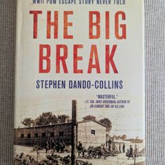 The Big Break - Stephen Dando-Collins - WWII POW Escape - 2017 Hardback