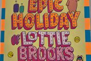 The Seriously Epic Holiday of Lottie Brooks: NEW BOOK