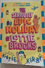 The Seriously Epic Holiday of Lottie Brooks: NEW BOOK