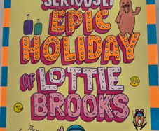 The Seriously Epic Holiday of Lottie Brooks: NEW BOOK