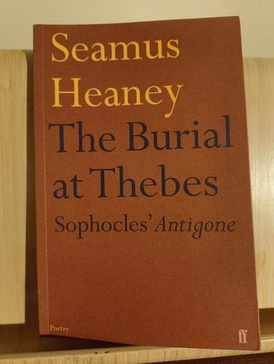The Burial at Thebes: Sophocles' Antigone by Seamus Heaney