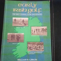 Early Irish Golf, the first Courses, Clubs & Pioneers