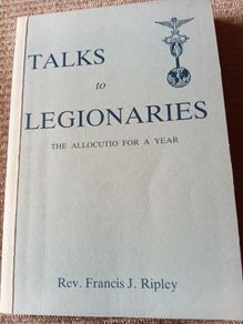1963 1st Ed Talks to Legionaries. The Allocutio for a Year. Francis Ripley. Religious. Vintage.