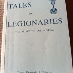 1963 1st Ed Talks to Legionaries. The Allocutio for a Year. Francis Ripley. Religious. Vintage.