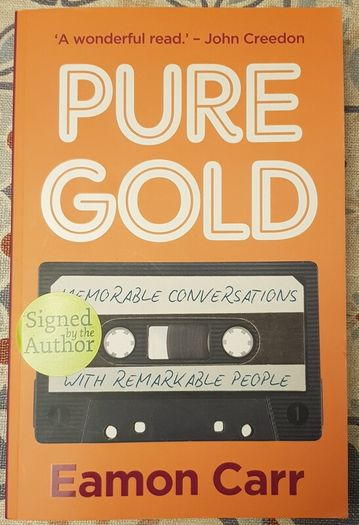 Pure Gold: Conversations With Remarkable People by Eamon Carr (Signed)