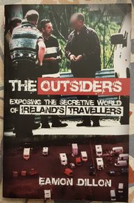The Outsider's: Exposing The Secretive World Of Ireland's Travellers by Eamon Dillon