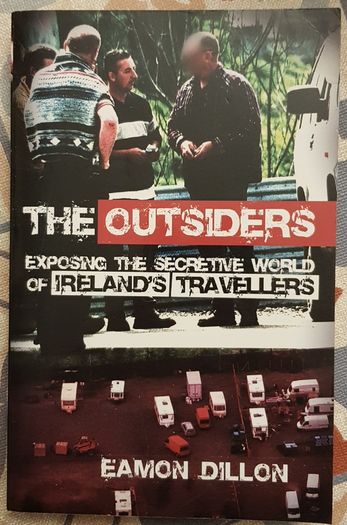 The Outsider's: Exposing The Secretive World Of Ireland's Travellers by Eamon Dillon