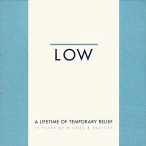 LOW - Lifetime Of Temporary Relief:  Boxset
