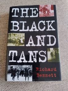 The Black and Tans by Richard Bennett 1995 hardback with dustcover in very good condition FREE STANDARD POSTAGE INCLUDED