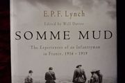 Somme Mud / The Experiences of an Infantry man in France, 1916- 1919 / E.P. Lynch / 1st. Ed. / 2008
