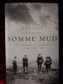 Somme Mud / The Experiences of an Infantry man in France, 1916- 1919 / E.P. Lynch / 1st. Ed. / 2008