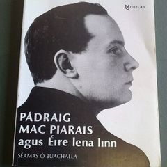 Padraig Mac Piarais agus Eire lena linn Ireland Irish language Gaeilge