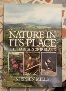 Nature In Its Place: The Habitats Of Ireland by Stephen Mills