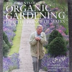 The Elements of Organic Gardening/ HRH Prince of Wales/ 2007