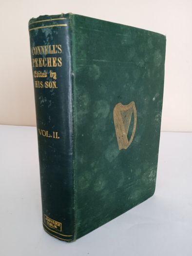 The Select Speeches of Daniel O'Connell (Vol. II) Edited, With Historical Notices, Etc., by His Son, John O'Connell (PT211)