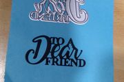 Die craft:- To A Dear Friend