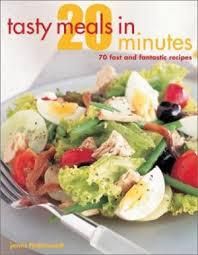 Tasty Meals In 20 Minutes - 70 Fast & Fantastic Recipes.