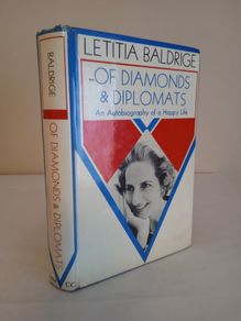 Of Diamonds and Diplomats: An Autobiography of a Happy Life by Letitia Baldridge (HQ564)