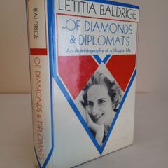 Of Diamonds and Diplomats: An Autobiography of a Happy Life by Letitia Baldridge (HQ564)