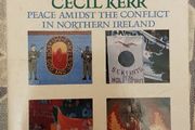 The Way Of Peace: Peace Amidst The Conflict In Northern Ireland by Cecil Kerr
