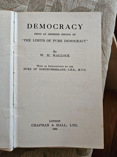 Democracy. By W. H. Mallock. An Abridged Of The Limits Of Pure Democracy. 1924 Hardback In Good Condition.  See Photos For Same.