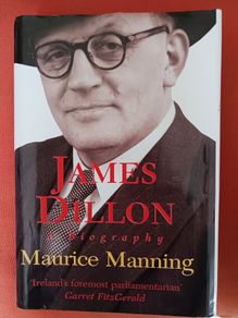 James Dillon/A Biography/ Maurice Manning/1999/ 1st edition/ Wolfhound Press
