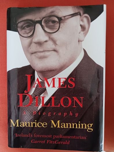 James Dillon/A Biography/ Maurice Manning/1999/ 1st edition/ Wolfhound Press