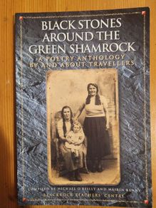 Travlers. Black Stones Around The Green Shamrock.  A Poetry Anthology  By And About Travlers. Compiled By Michael O'reilly And Mairin Kenny. First Edition Paperback In Good Condition.