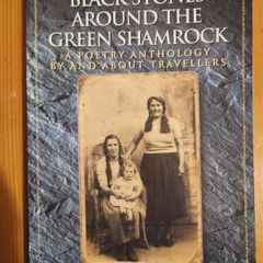 Travlers. Black Stones Around The Green Shamrock.  A Poetry Anthology  By And About Travlers. Compiled By Michael O'reilly And Mairin Kenny. First Edition Paperback In Good Condition.