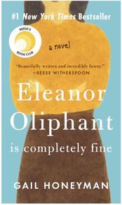 Eleanor Oliphant is compleatly fine by Gail Honeyman