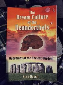 The Dream Culture of the Neanderthals by Stan Gooch