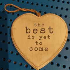 Heart-shaped wooden piece - "the best is yet to come" - unused