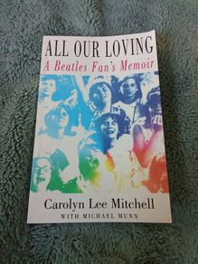 "All Our Loving". A Beatles Fan's Memoir.