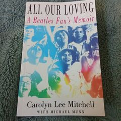 "All Our Loving". A Beatles Fan's Memoir.