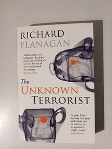 The Unknown Terrorist by Richard Flanagan