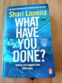What Have you done. Shari Lapena