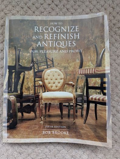 How to Recognize & Refinish Antiques Bob Brooke Furniture Restoration Guide