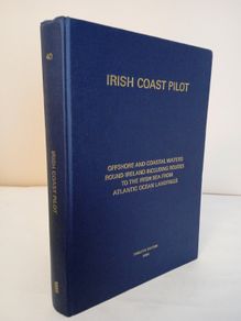 Irish Coastal Pilot: Offshore and Coastal Waters Round Ireland including Routes to the Irish Sea from Atlantic Ocean Landfalls Published by the Hydrographer of the Navy (HQ634)