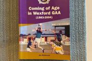 Jim McGovern - Coming of Age in Wexford GAA. Signed and Inscribed. 2005.